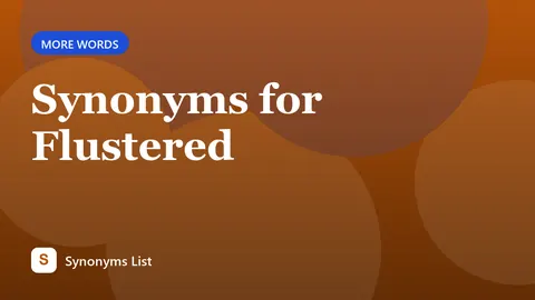 Synonyms for Flustered