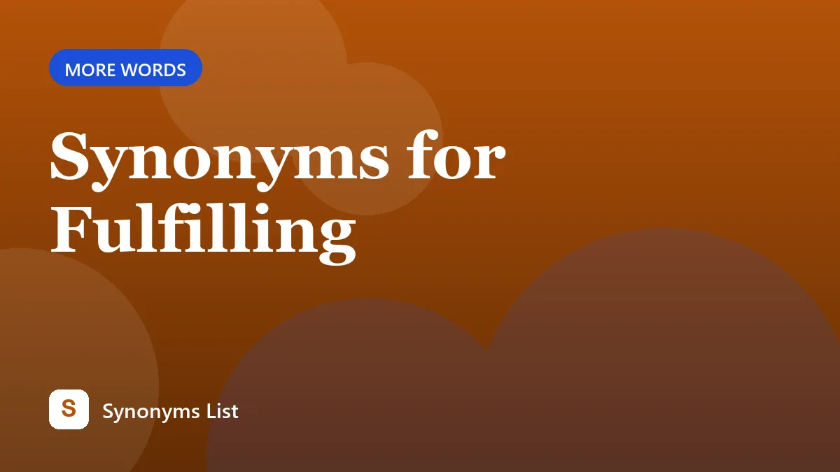 Synonyms for Fulfilling