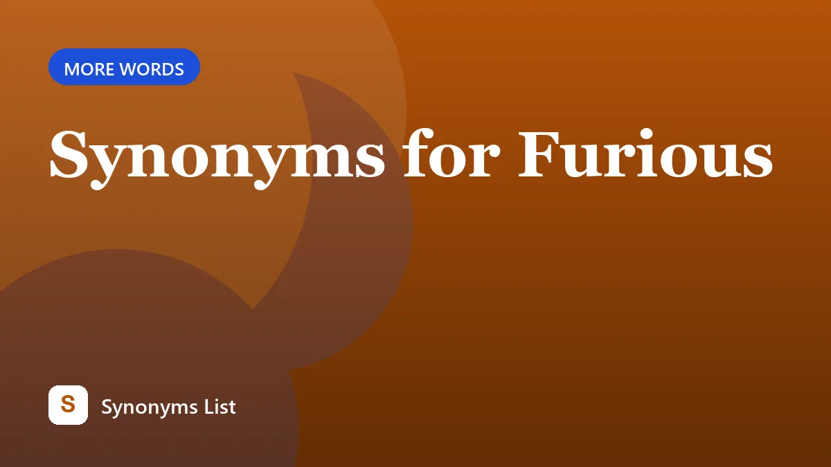 Synonyms for Furious