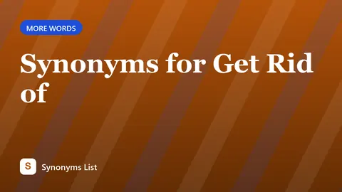 Synonyms for Get Rid of