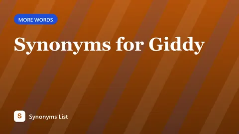 Synonyms for Giddy