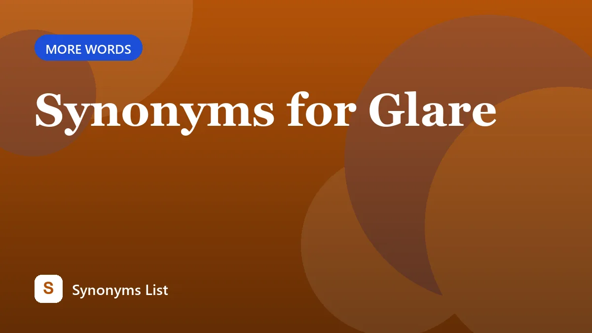 Synonyms for Glare