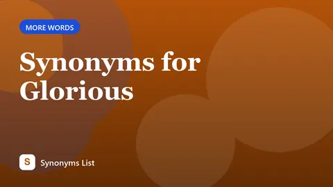 Synonyms for Glorious