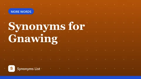 Synonyms for Gnawing