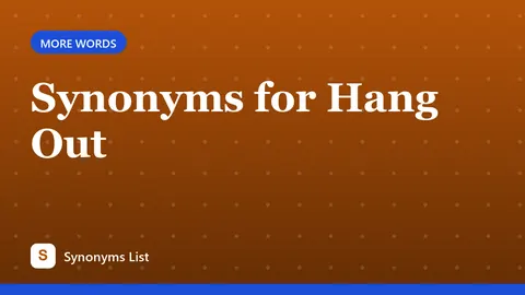 Synonyms for Hang Out