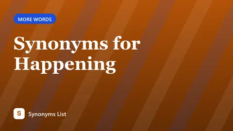 Synonyms for Happening