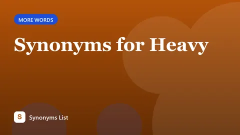 Synonyms for Heavy