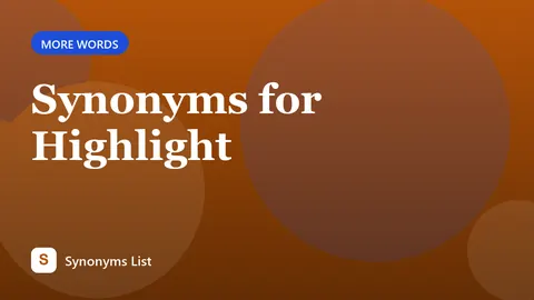 Synonyms for Highlight
