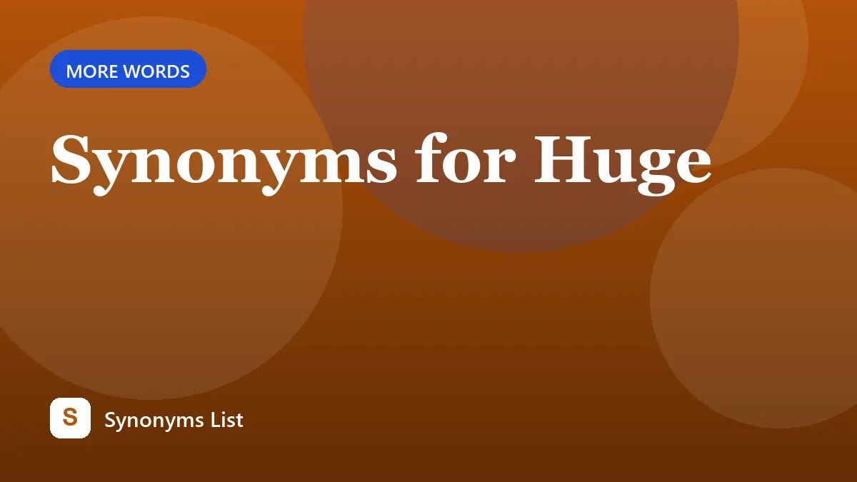 Synonyms for Huge