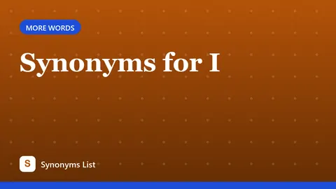 Synonyms for I