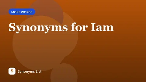 Synonyms for Iam