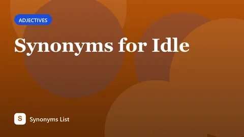 Synonyms for Idle