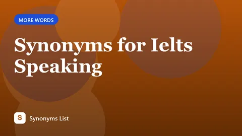 Synonyms for Ielts Speaking