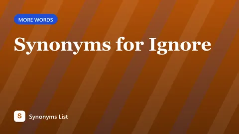 Synonyms for Ignore