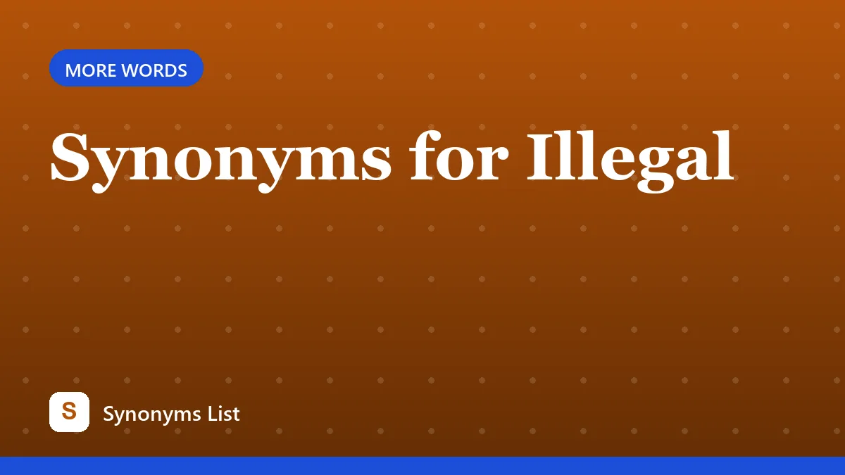 Synonyms for Illegal