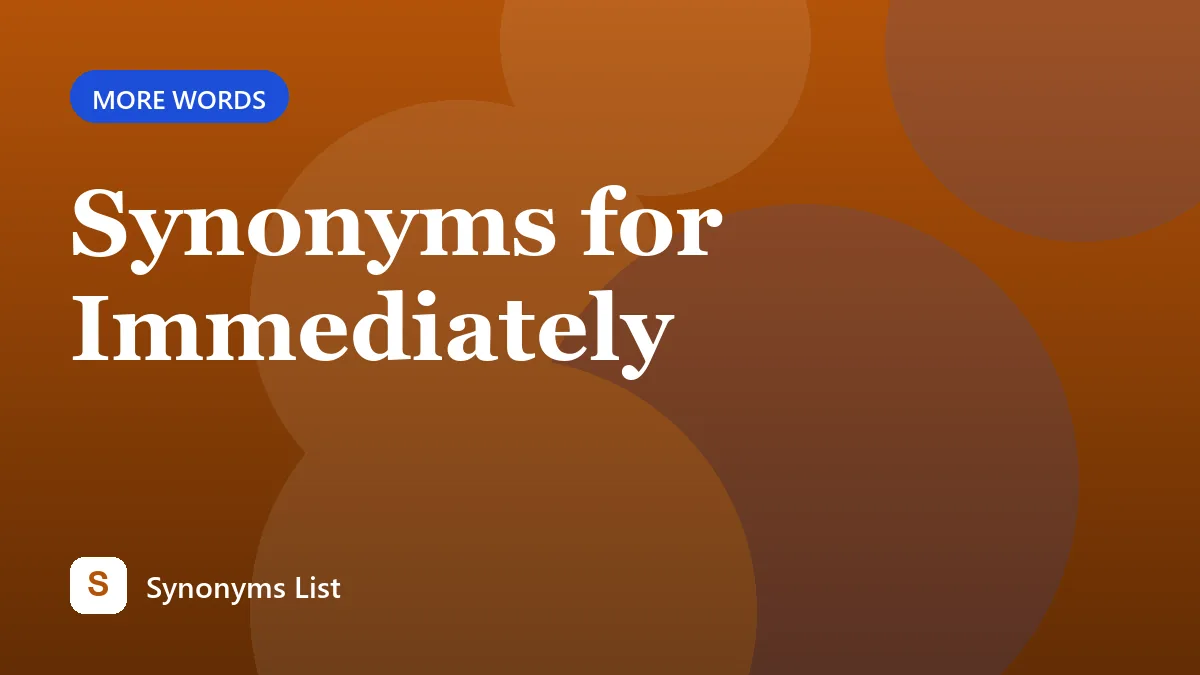 Synonyms for Immediately