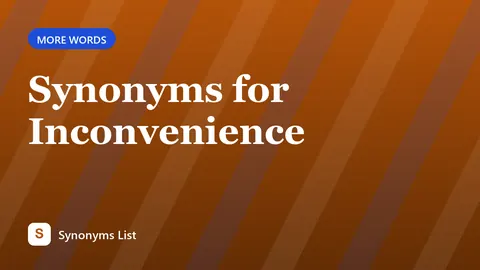 Synonyms for Inconvenience