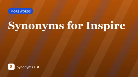 Synonyms for Inspire