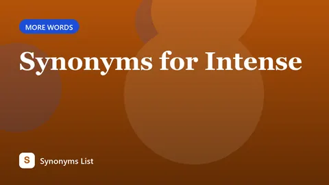 Synonyms for Intense