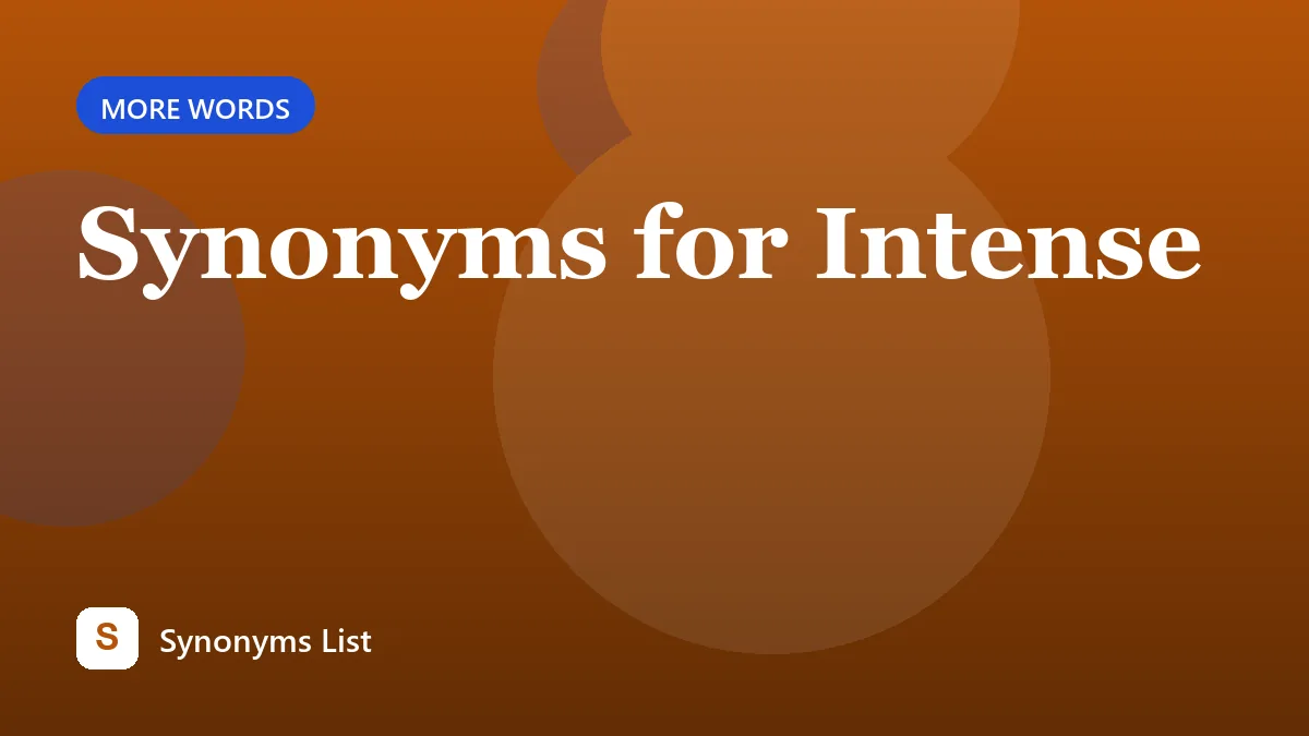 Synonyms for Intense
