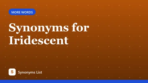 Synonyms for Iridescent
