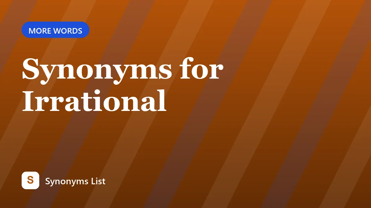 Synonyms for Irrational