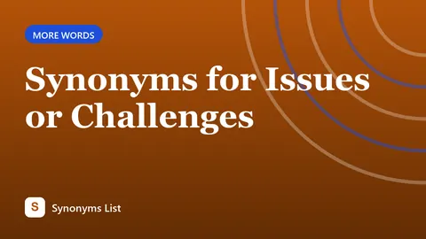 Synonyms for Issues or Challenges