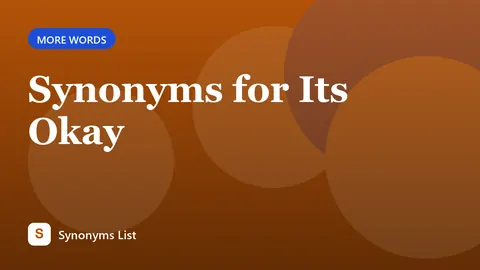 Synonyms for Its Okay