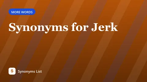 Synonyms for Jerk