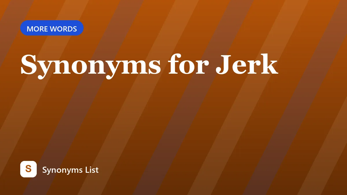 Synonyms for Jerk