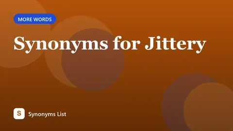 Synonyms for Jittery