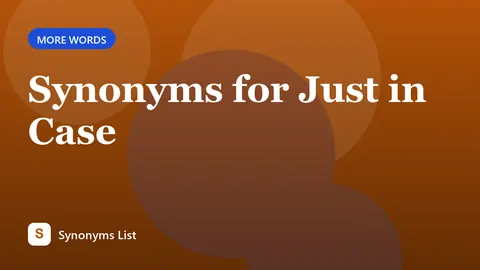 Synonyms for Just in Case