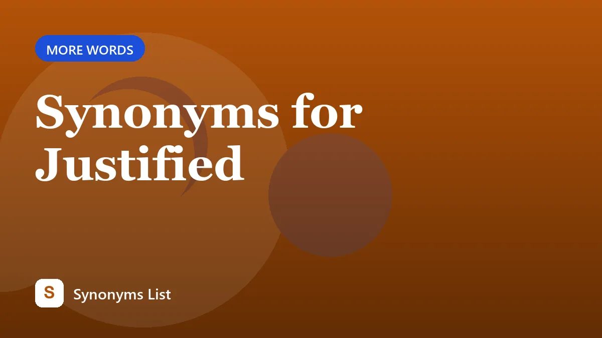 Synonyms for Justified