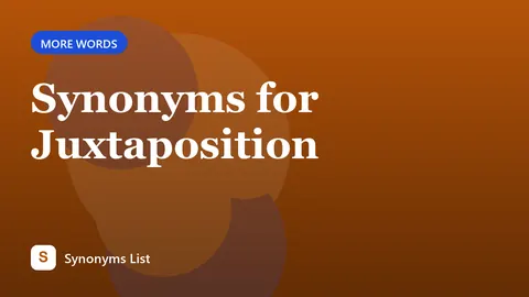 Synonyms for Juxtaposition