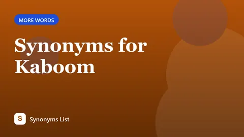 Synonyms for Kaboom