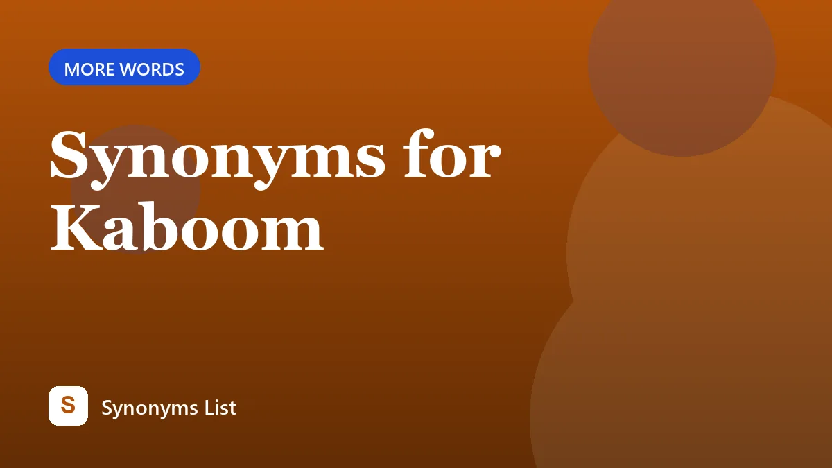 Synonyms for Kaboom