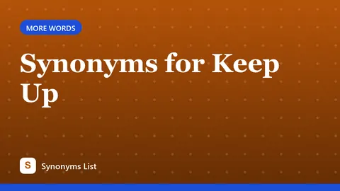 Synonyms for Keep Up