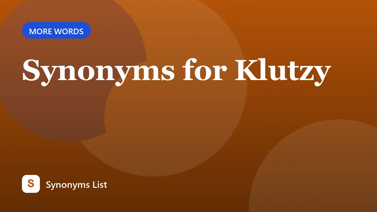 Synonyms for Klutzy