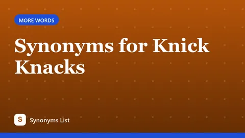 Synonyms for Knick Knacks