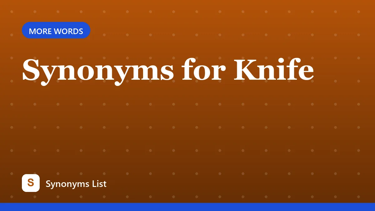 Synonyms for Knife