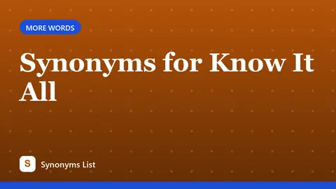 Synonyms for Know It All
