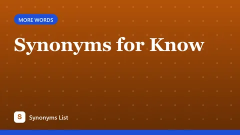 Synonyms for Know