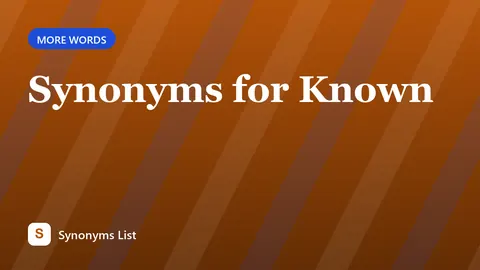 Synonyms for Known