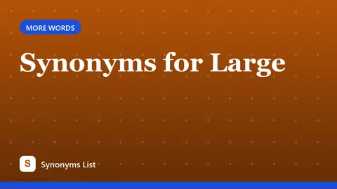 Synonyms for Large