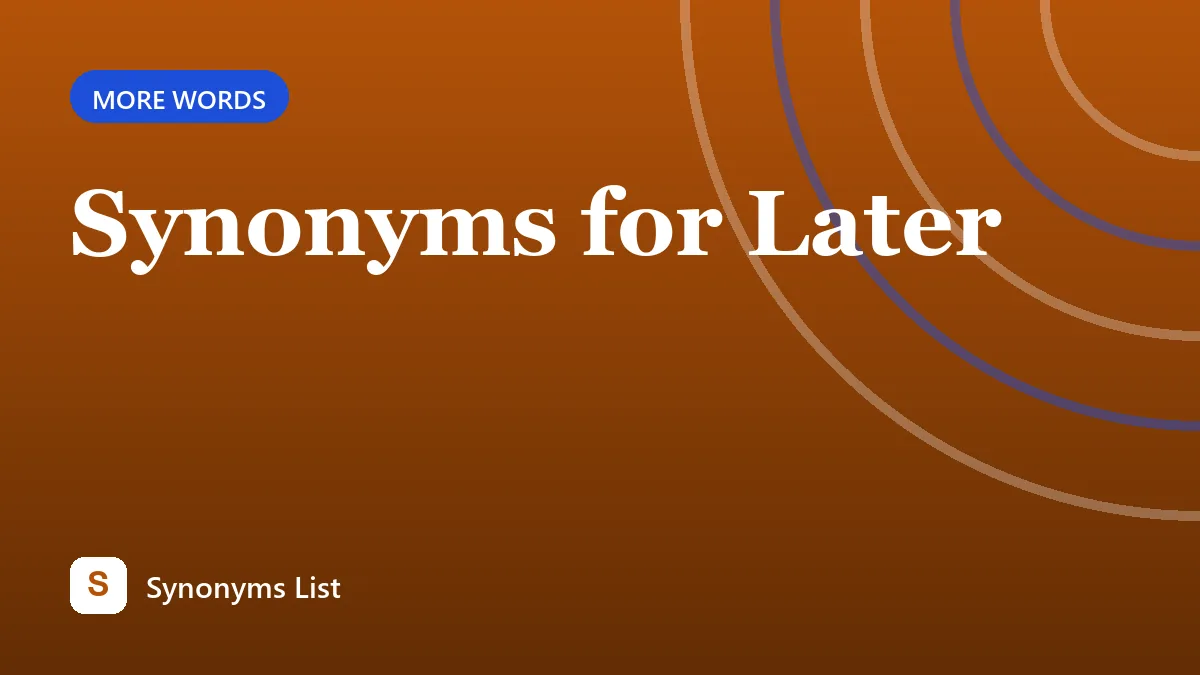 Synonyms for Later