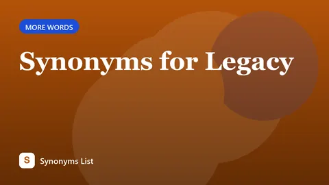 Synonyms for Legacy