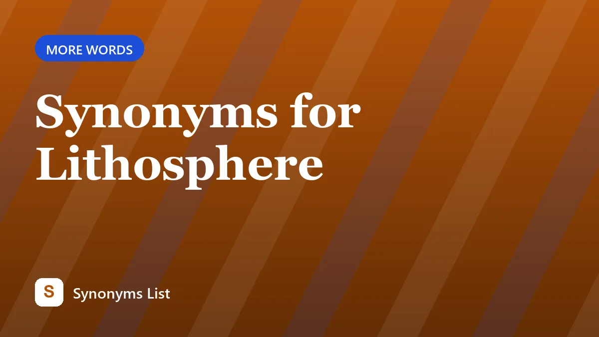Synonyms for Lithosphere