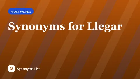 Synonyms for Llegar