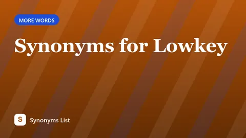 Synonyms for Lowkey