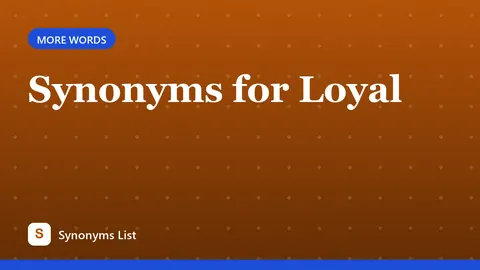 Synonyms for Loyal